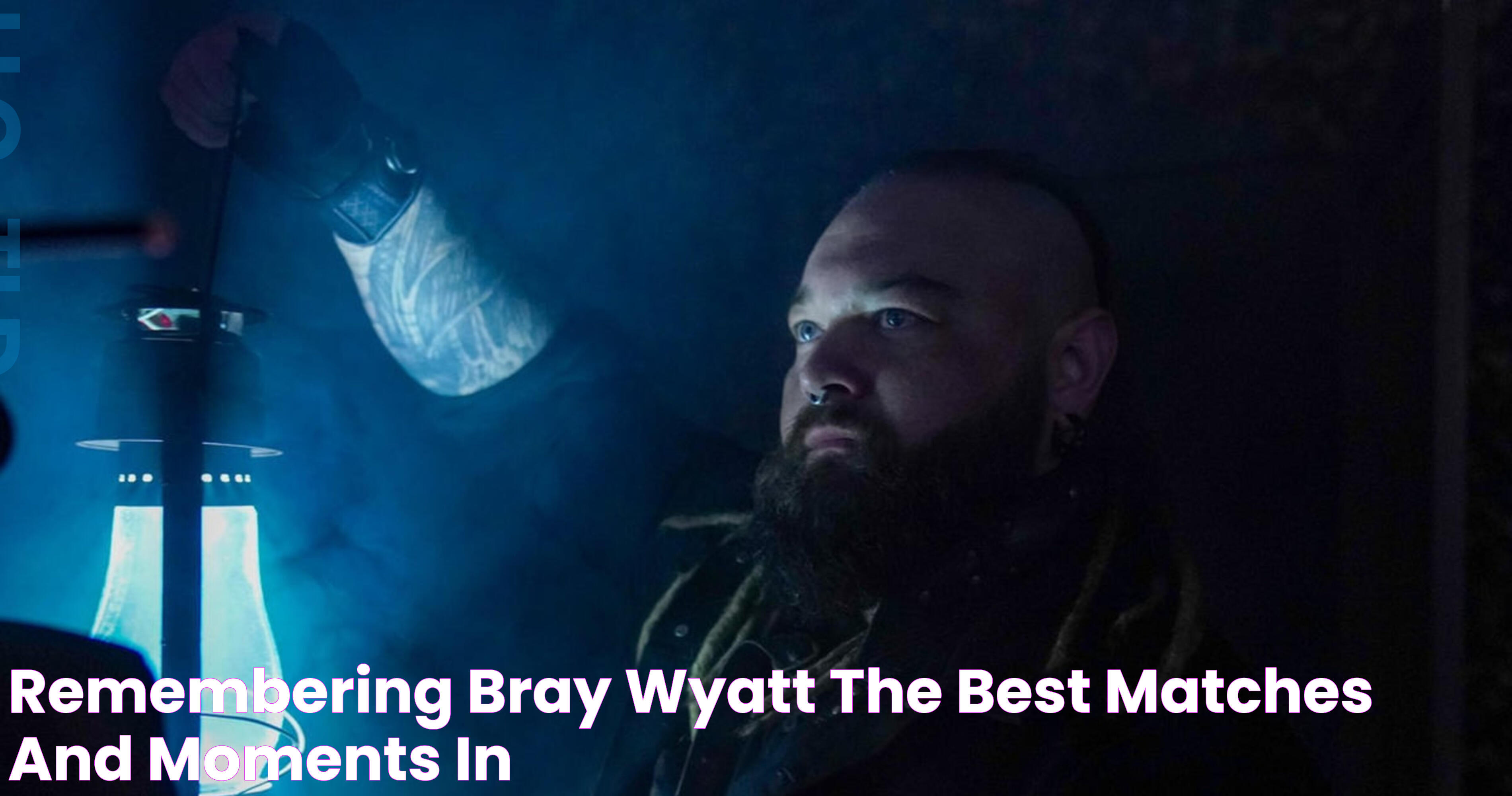 Remembering Bray Wyatt The Best Matches and Moments in