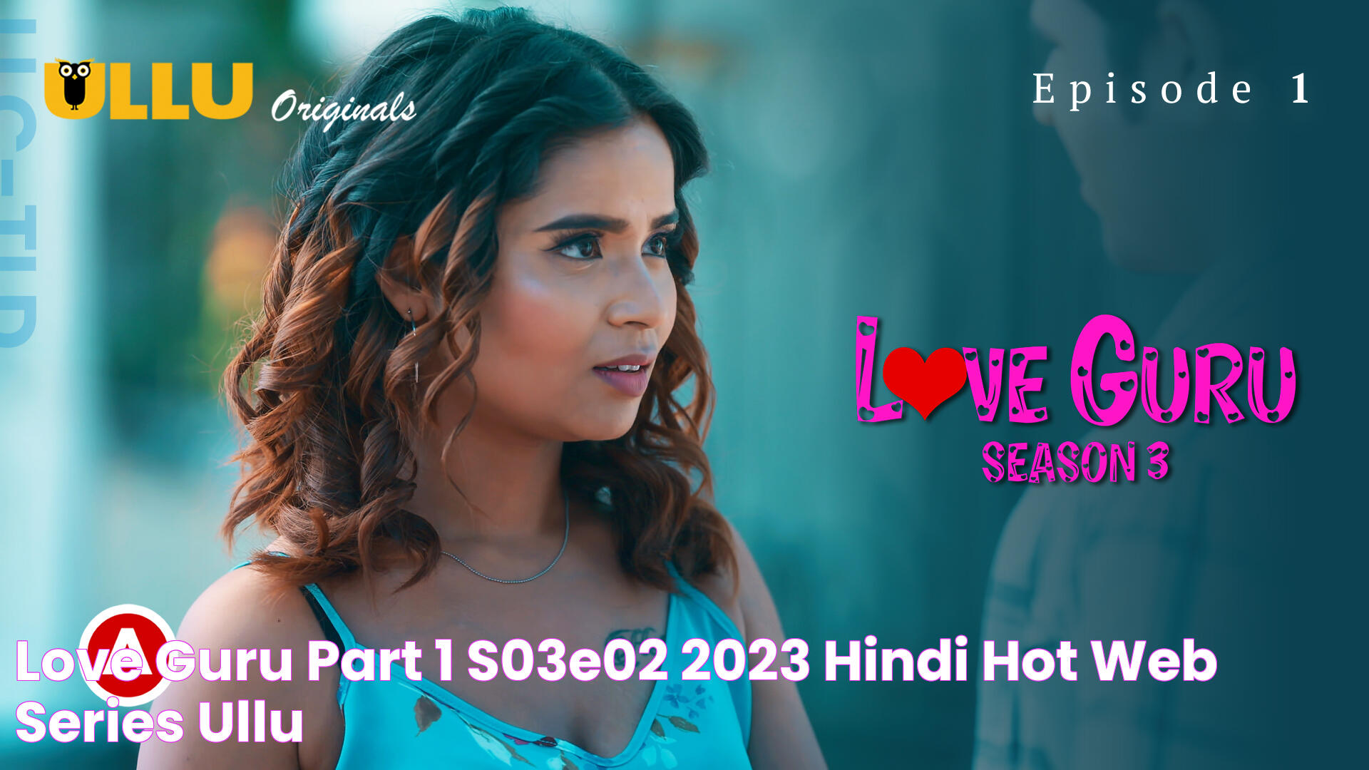 Love Guru Part 1 S03E02 2023 Hindi Hot Web Series Ullu